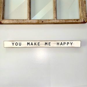 farmhouse decor “you make me happy” distressed sign